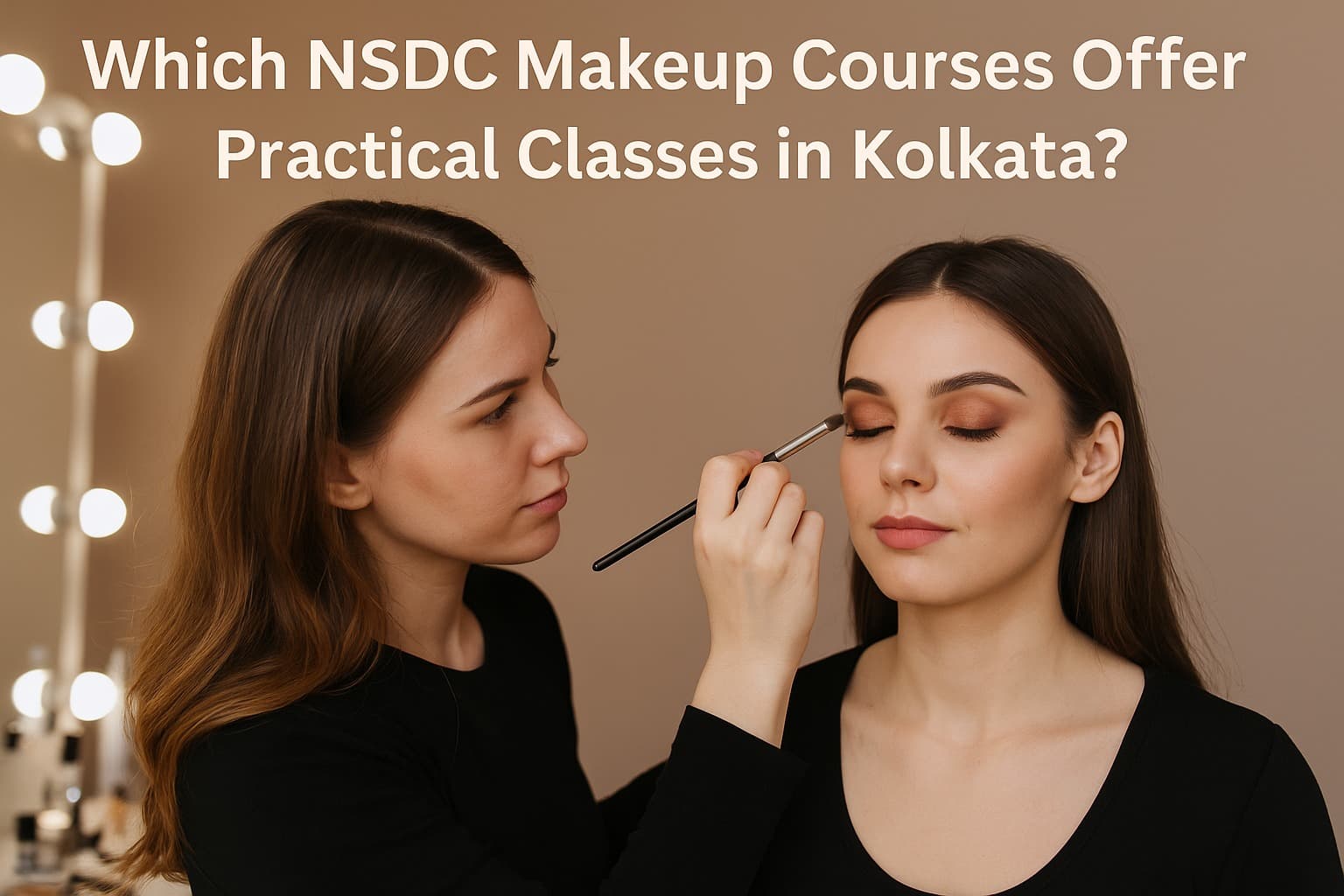 Which NSDC Makeup Courses Offer Practical Classes in Kolkata